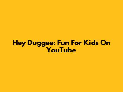 Hey Duggee: Fun For Kids On YouTube
