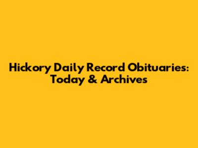 Hickory Daily Record Obituaries: Today & Archives
