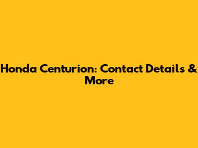 Honda Centurion: Contact Details & More