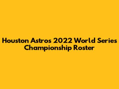Houston Astros' 2022 World Series Championship Roster