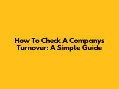 How To Check A Company's Turnover: A Simple Guide