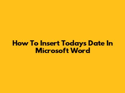 How To Insert Today's Date In Microsoft Word