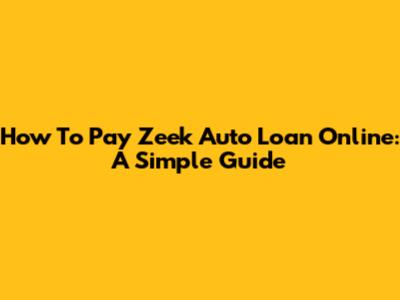 How To Pay Zeek Auto Loan Online: A Simple Guide