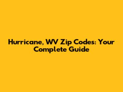 Hurricane, WV Zip Codes: Your Complete Guide