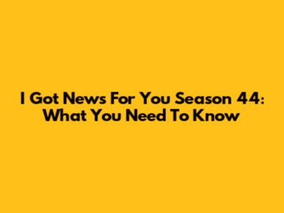 I Got News For You Season 44: What You Need To Know