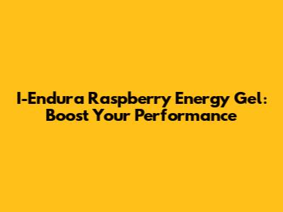 I-Endura Raspberry Energy Gel: Boost Your Performance