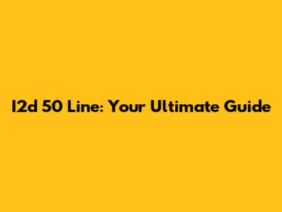 I2d 50 Line: Your Ultimate Guide