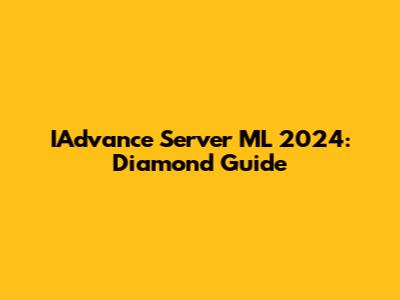 IAdvance Server ML 2024: Diamond Guide