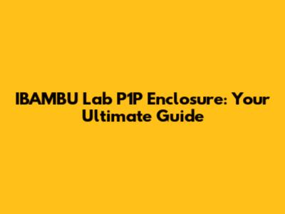 IBAMBU Lab P1P Enclosure: Your Ultimate Guide