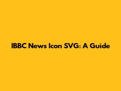 IBBC News Icon SVG: A Guide