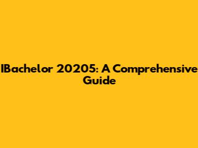 IBachelor 20205: A Comprehensive Guide