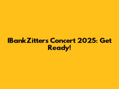 IBankZitters Concert 2025: Get Ready!