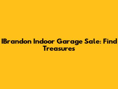 IBrandon Indoor Garage Sale: Find Treasures