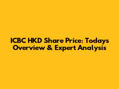 ICBC HKD Share Price: Today's Overview & Expert Analysis