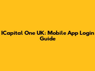 ICapital One UK: Mobile App Login Guide