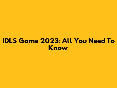 IDLS Game 2023: All You Need To Know