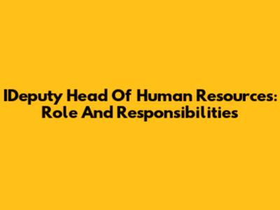 IDeputy Head Of Human Resources: Role And Responsibilities