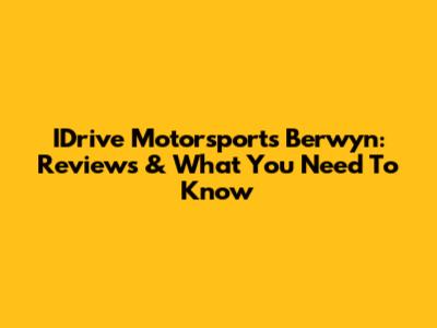 IDrive Motorsports Berwyn: Reviews & What You Need To Know