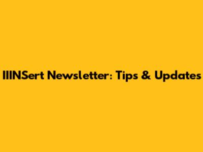 IIINSert Newsletter: Tips & Updates