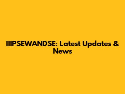 IIIPSEWANDSE: Latest Updates & News