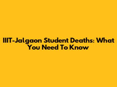 IIIT-Jalgaon Student Deaths: What You Need To Know