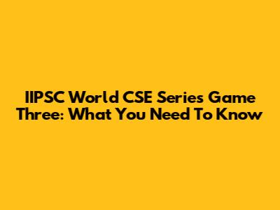 IIPSC World CSE Series Game Three: What You Need To Know