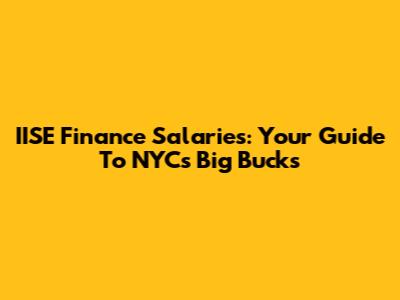 IISE Finance Salaries: Your Guide To NYC's Big Bucks