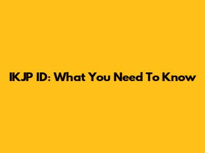 IKJP ID: What You Need To Know