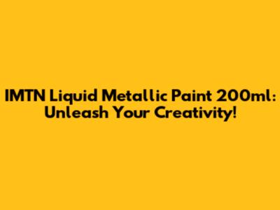 IMTN Liquid Metallic Paint 200ml: Unleash Your Creativity!