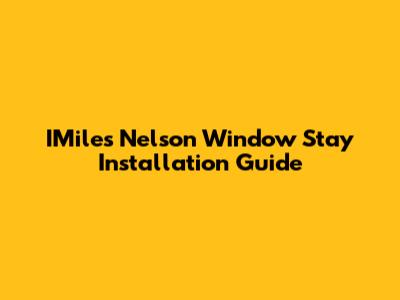 IMiles Nelson Window Stay Installation Guide