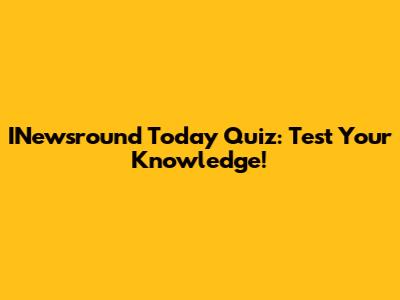 INewsround Today Quiz: Test Your Knowledge!