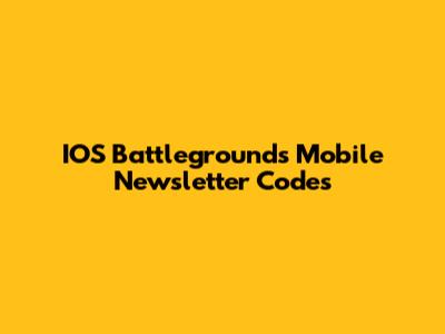 IOS Battlegrounds Mobile Newsletter Codes