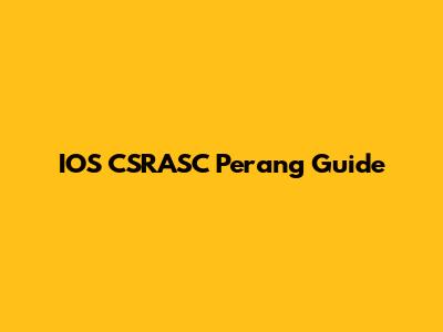 IOS CSRASC Perang Guide