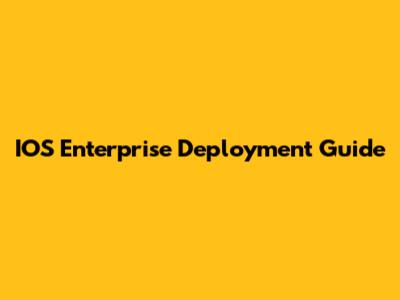 IOS Enterprise Deployment Guide