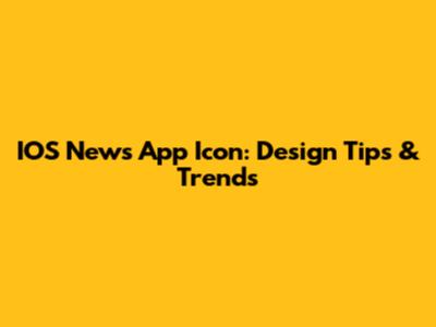 IOS News App Icon: Design Tips & Trends
