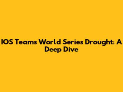 IOS Teams' World Series Drought: A Deep Dive