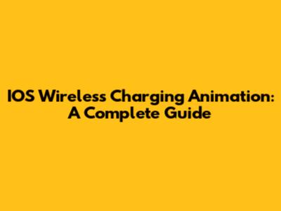 IOS Wireless Charging Animation: A Complete Guide