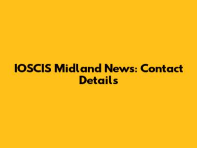 IOSCIS Midland News: Contact Details