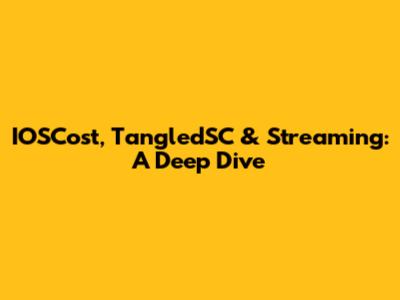 IOSCost, TangledSC & Streaming: A Deep Dive