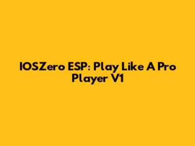 IOSZero ESP: Play Like A Pro Player V1