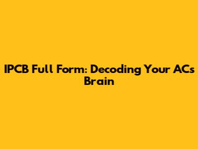 IPCB Full Form: Decoding Your AC's Brain