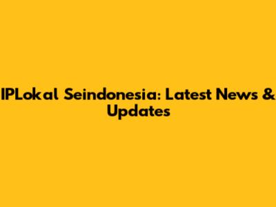 IPLokal Seindonesia: Latest News & Updates