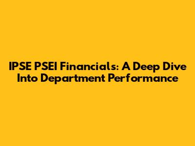 IPSE PSEI Financials: A Deep Dive Into Department Performance