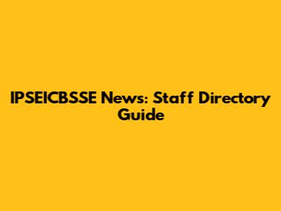 IPSEICBSSE News: Staff Directory Guide
