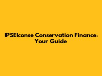 IPSEIconse Conservation Finance: Your Guide