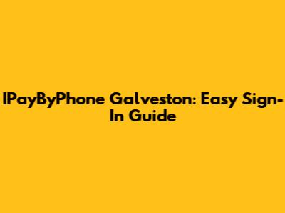 IPayByPhone Galveston: Easy Sign-In Guide
