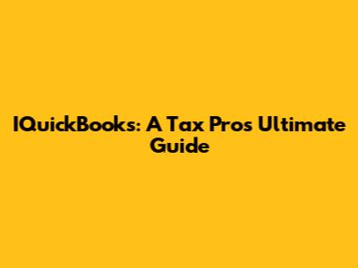 IQuickBooks: A Tax Pro's Ultimate Guide
