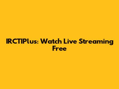 IRCTIPlus: Watch Live Streaming Free