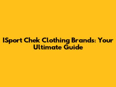 ISport Chek Clothing Brands: Your Ultimate Guide