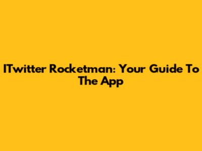ITwitter Rocketman: Your Guide To The App